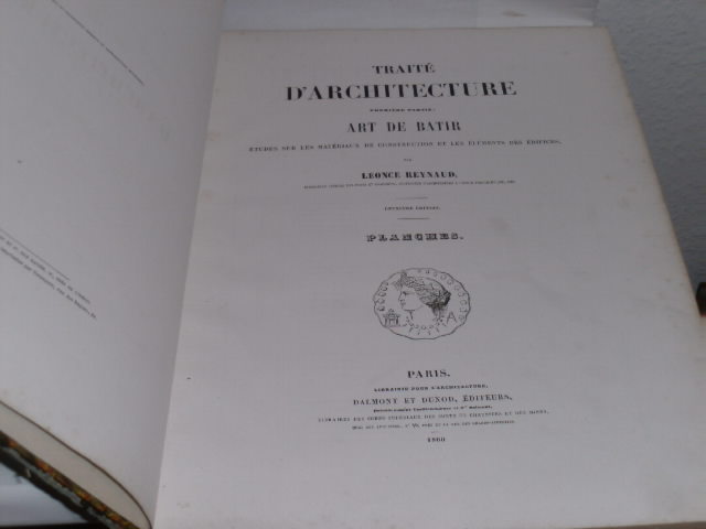 Traité d Architecture. Première Partie: Arte de Batir études sur les matériaux de construction et les éléments des édifices,. - Reynaud, Léonce