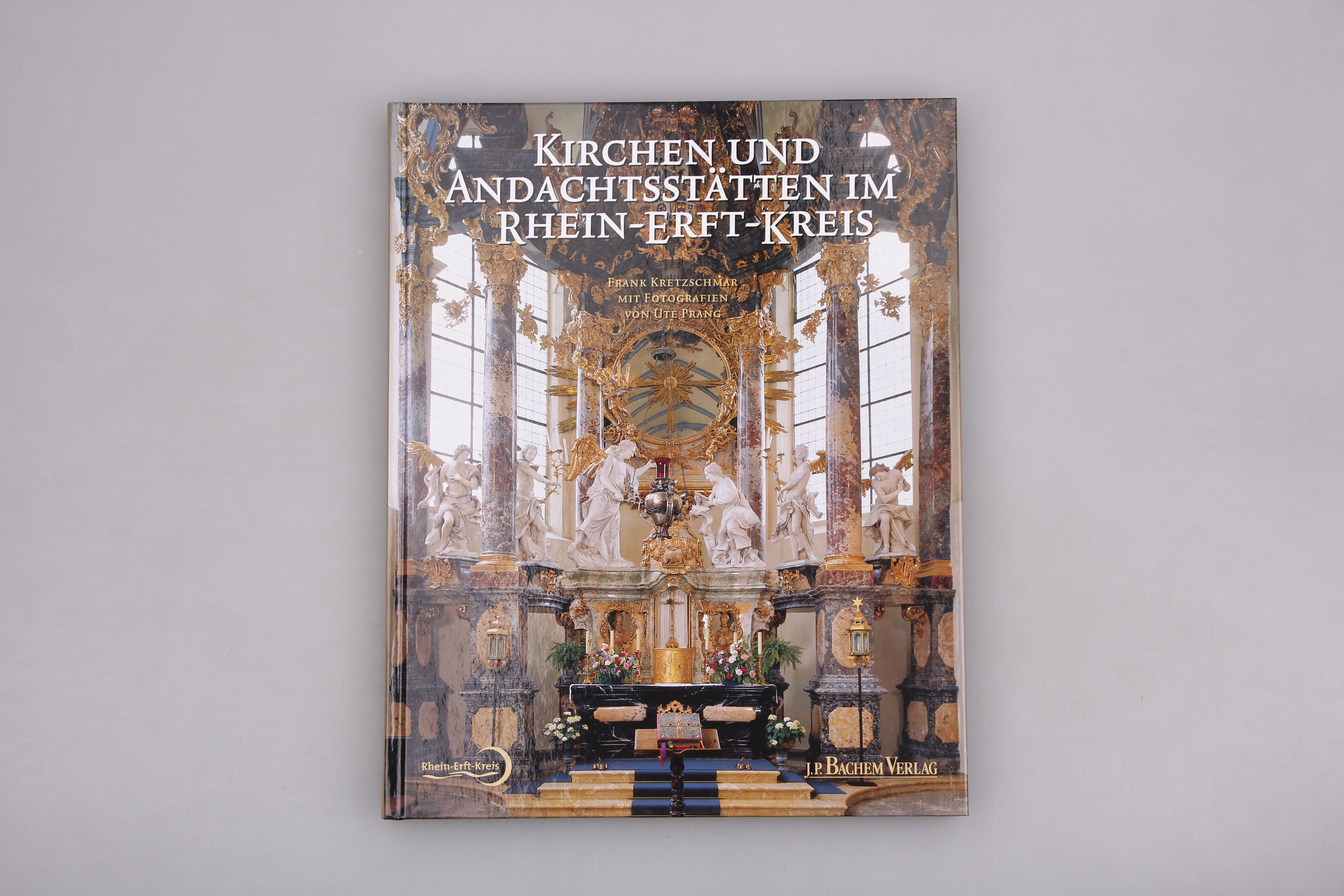 KIRCHEN UND ANDACHTSSTÄTTEN IM RHEIN-ERFT-KREIS. - Kretzschmar, Frank; Prang, Ute; ; [Hrsg.]: Verein für Geschichte