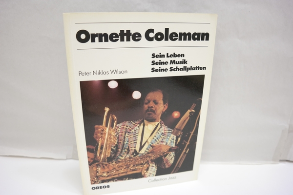 Ornette Coleman: Sein Leben, seine Musik, seine Schallplatten. (= Collection Jazz, Band 12) - Wilson, Peter Niklas