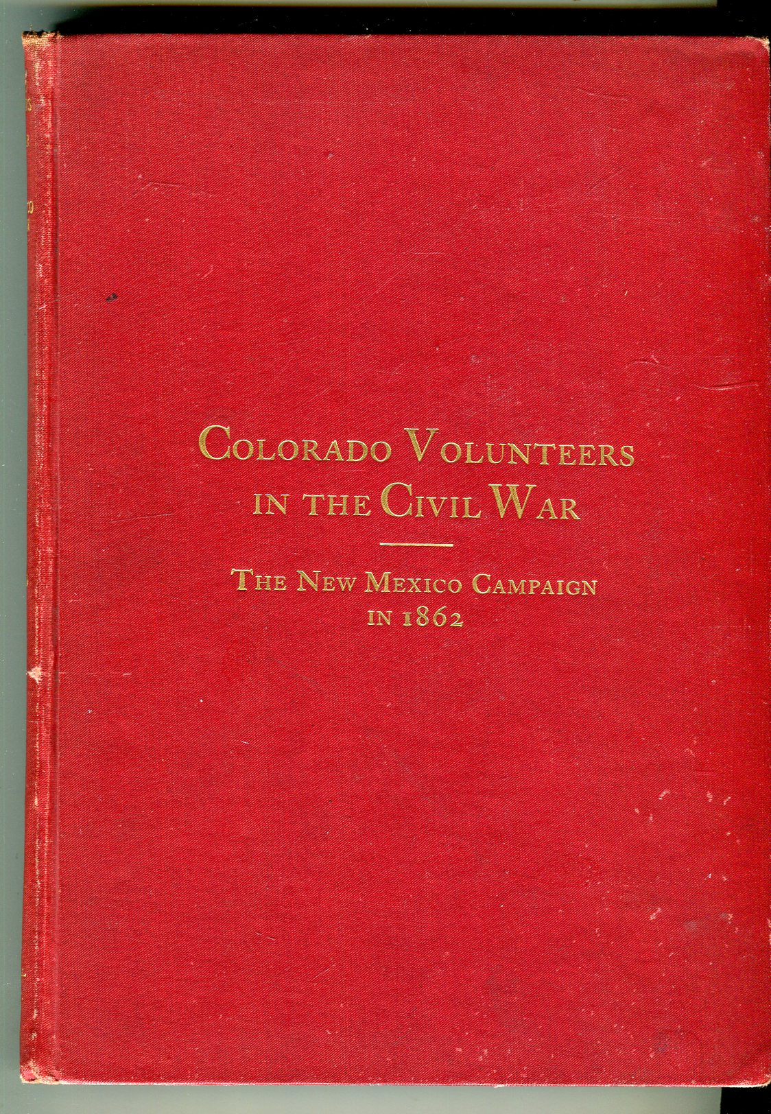 Colorado Volunteers in the Civil War The New Mexico Campaign in 1862 (Historical Series I) by