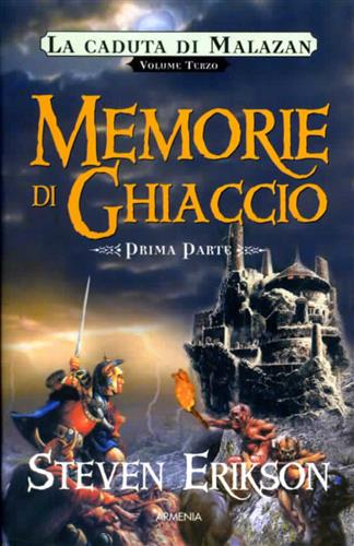 Memorie di ghiaccio. La caduta di Malazan . Volume III parte I. - Erikson,Steven.