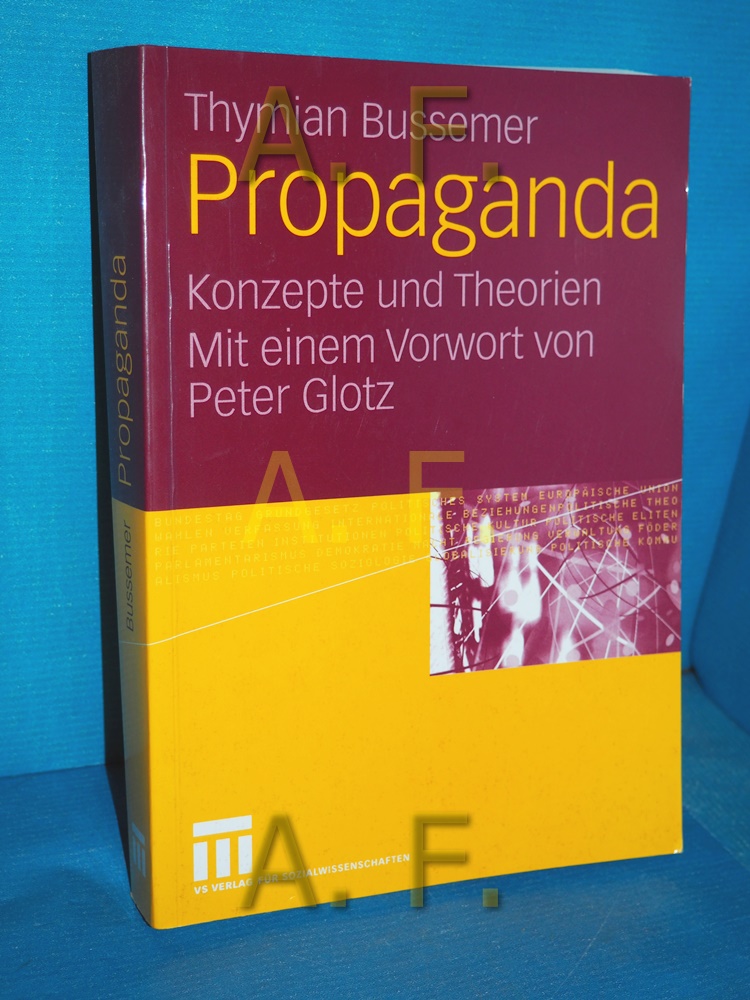 Propaganda : Konzepte und Theorien Mit einem Vorw.von Peter Glotz - Bussemer, Thymian