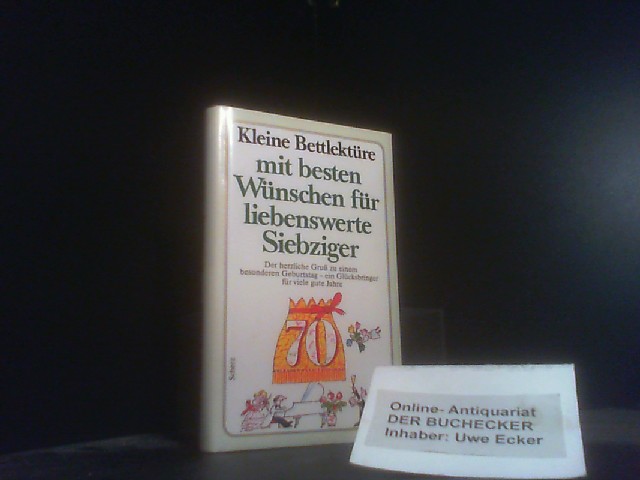 Kleine Bettlektüre mit den besten Wünschen für liebenswerte Siebziger - Unknown Author