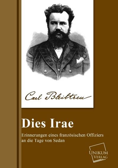 Dies Irae: Erinnerungen eines französischen Offiziers an die Tage von Sedan : Erinnerungen eines französischen Offiziers an die Tage von Sedan - Carl Bleibtreu