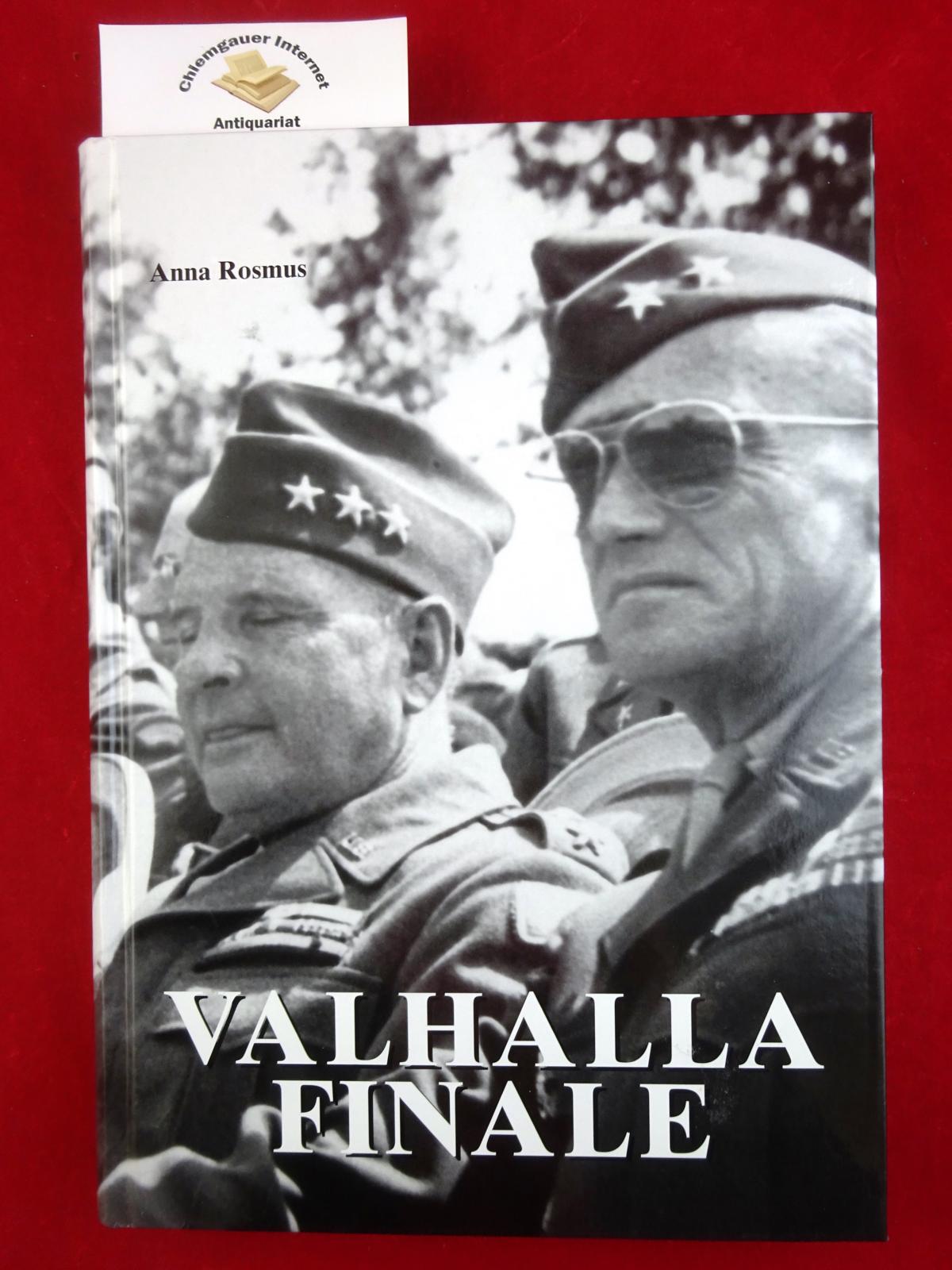 Valhalla-Finale : das Ende des II. Weltkrieges ; von der Normandie nach Linz und Prag finale. The End of World >War II. From Normandy to Linz, Austria and Prague >(.) unpublished photos from 1945. - Rosmus, Anna Elisabeth (Herausgeber)