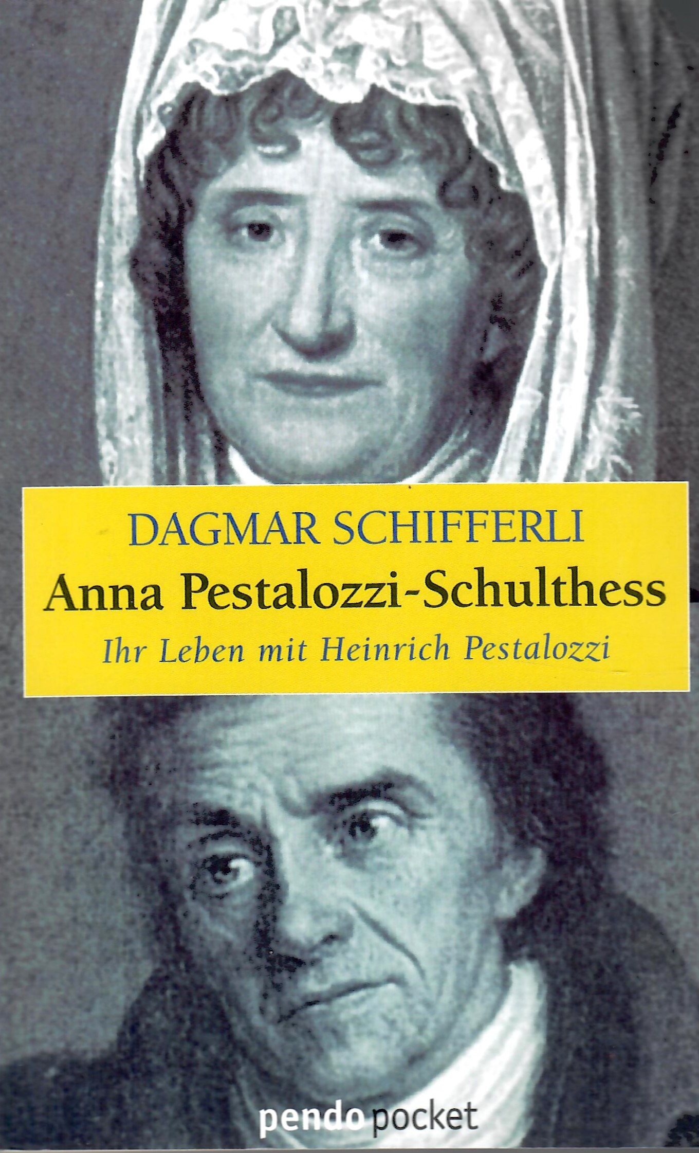Anna Pestalozzi-Schulthess - Ihr Leben mit Heinrich Pestalozzi; Mit 16 Bildtafeln - Pendo Pocket 1 - Erste Auflage dieser Ausgabe 1998 - Schifferli,Dagmar