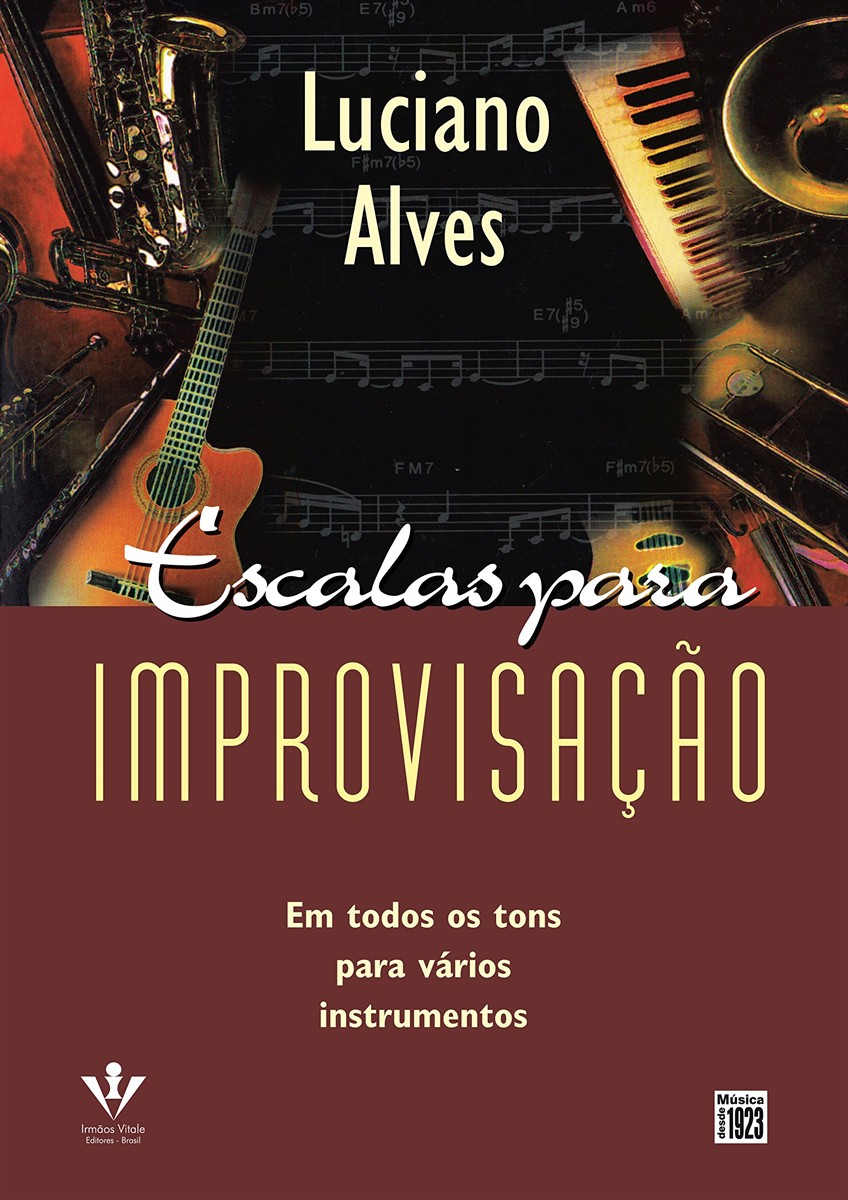 Escalas para improvisação: Em todos os tons para vários instrumentos - Luciano Alves