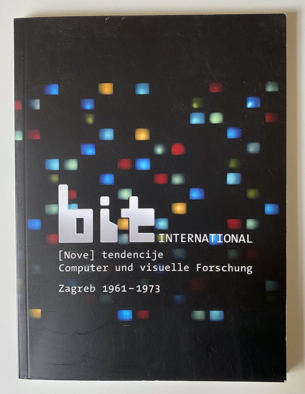 bit international. [Nove] tendencije - Computer und visuelle Forschung. Zagreb 1961-1973 - Peter Weibel, Margit Rosen (Hrsg.)