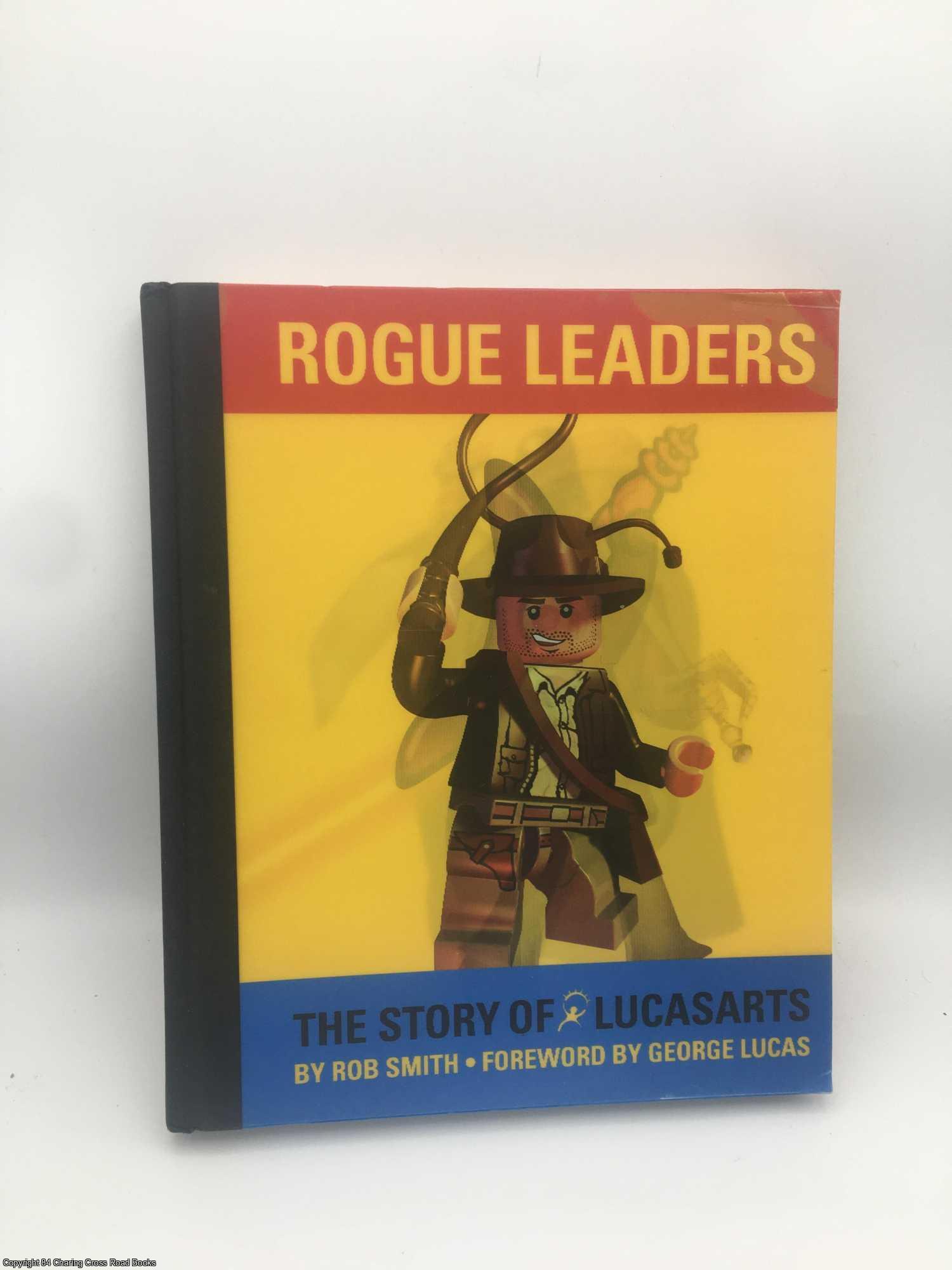 Rogue Leaders: The Story of LucasArts - Smith, Rob