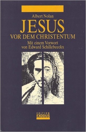 Jesus vor dem Christentum : das Evangelium der Befreiung. Mit einem Vorw. von Edward Schillebeecks. [Übers. aus dem Engl.: Toni Bernet-Strahm], - Nolan, Albert,