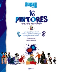 16 Pintores muy, muy importantes (Edad:8+) Libro para los que quieren conocer a algunos de los pintores más importantes del mundo - Muine, Óscar und Violeta (ilustr.) Monreal