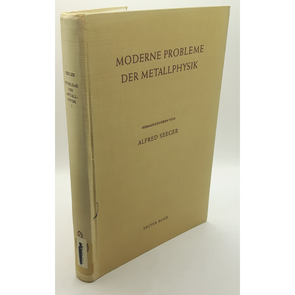 Moderne Probleme der Metallphysik: Band 1: Fehlstellen, Plastizitat, Strahlenschadigung und Elektronentheorie - Seeger, Alfred