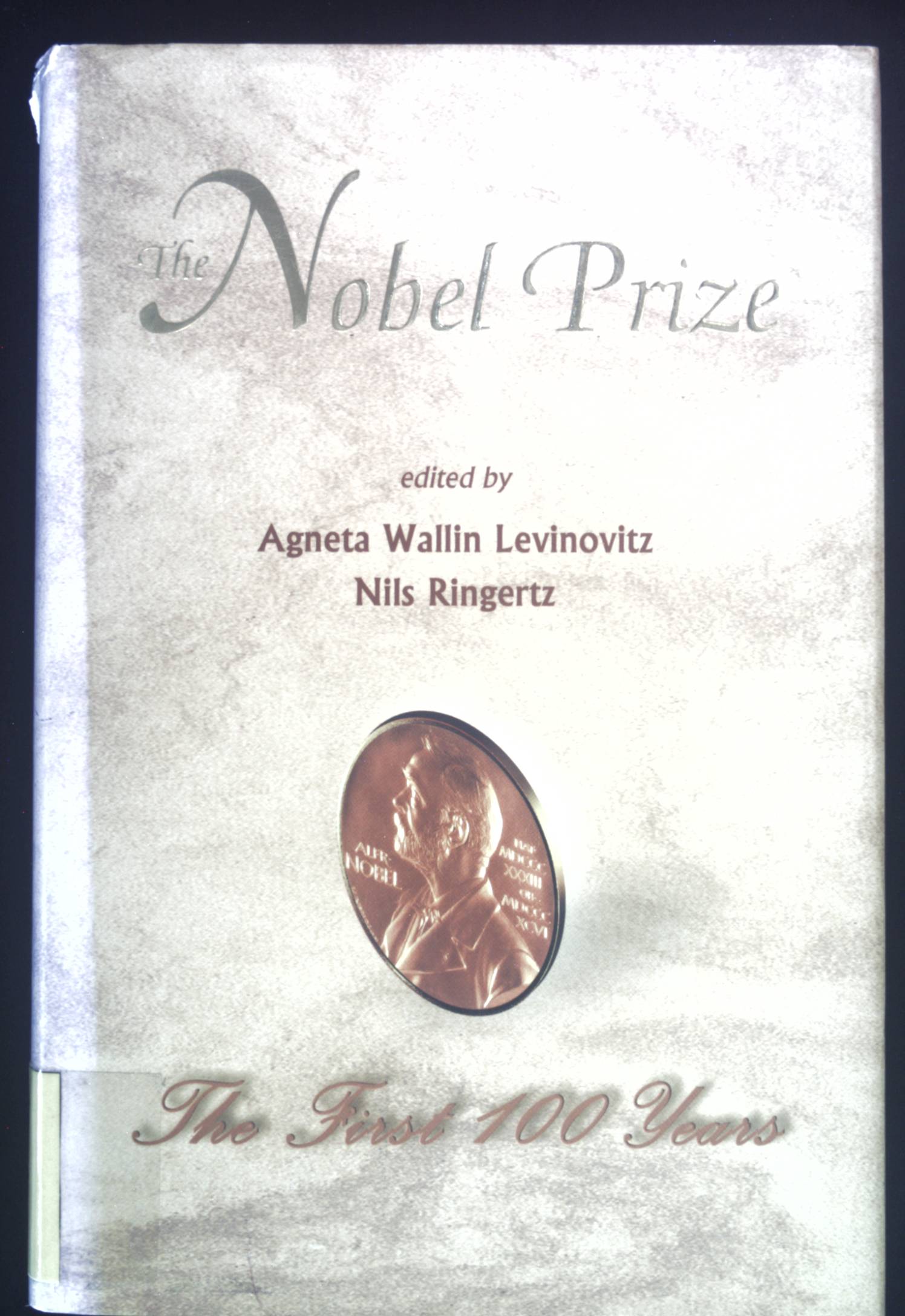 Nobel Prize, The: The First 100 Years. - Levinovitz, Agneta Wallin and Nils Ringertz