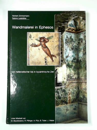 Wandmalerei in Ephesos: von hellenistischer bis in byzantinische zeit - ZIMMERMANN, Norbert and LADSTATTER, Sabine