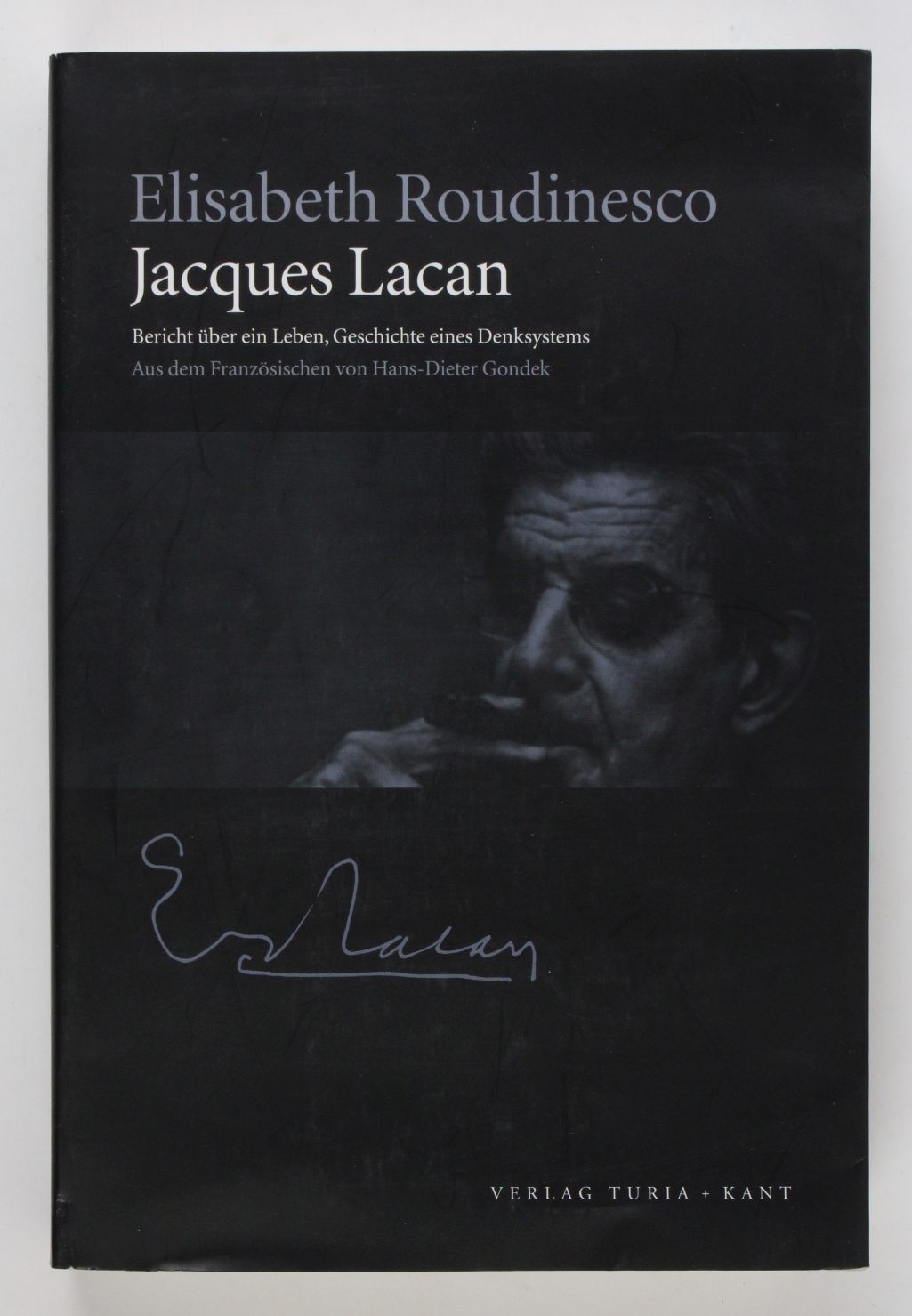 Jacques Lacan: Bericht über ein Leben, Geschichte eines Denksystems - Roudinesco, Elisabeth