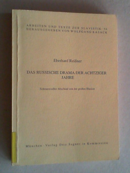 Das russische Drama der achtziger Jahre. Schmerzvoller Abschied von der großen Illusion. - Reißner, Eberhard