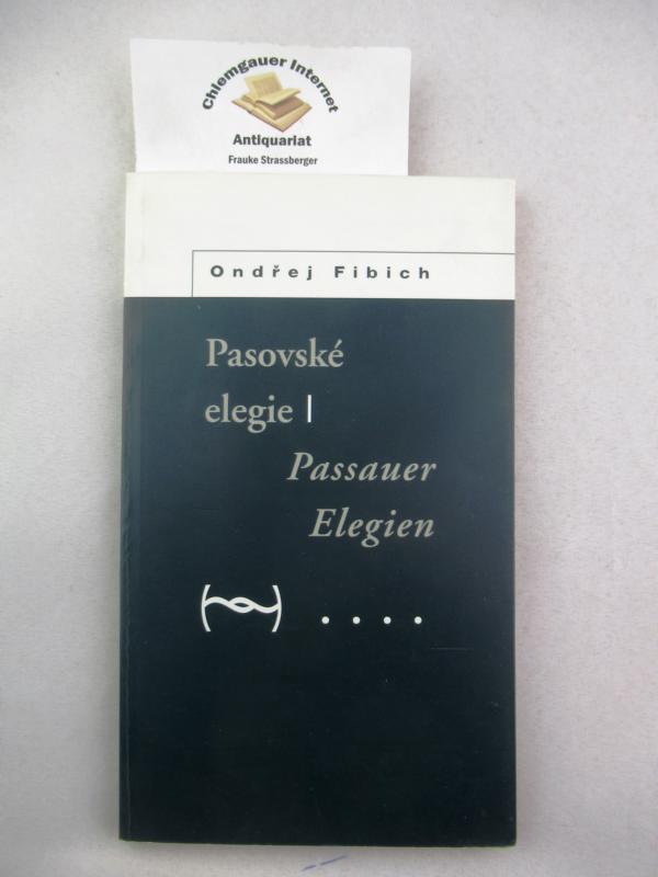 Pasovské elegie = Passauer Elegien. Mit Illustrationen von Angelika Binder. Deutsch von Harald Grill. - Fibich, Ondrej