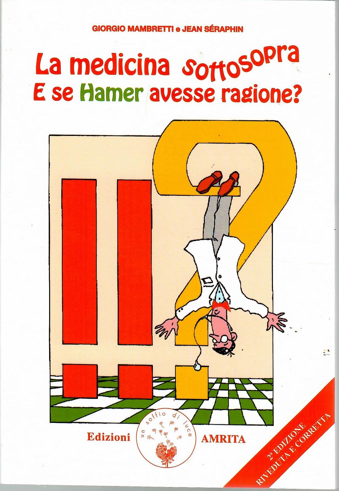 La medicina sottosopra. E se Hamer avesse ragione? - Mambretti, Giorgio; Séraphin, Jean