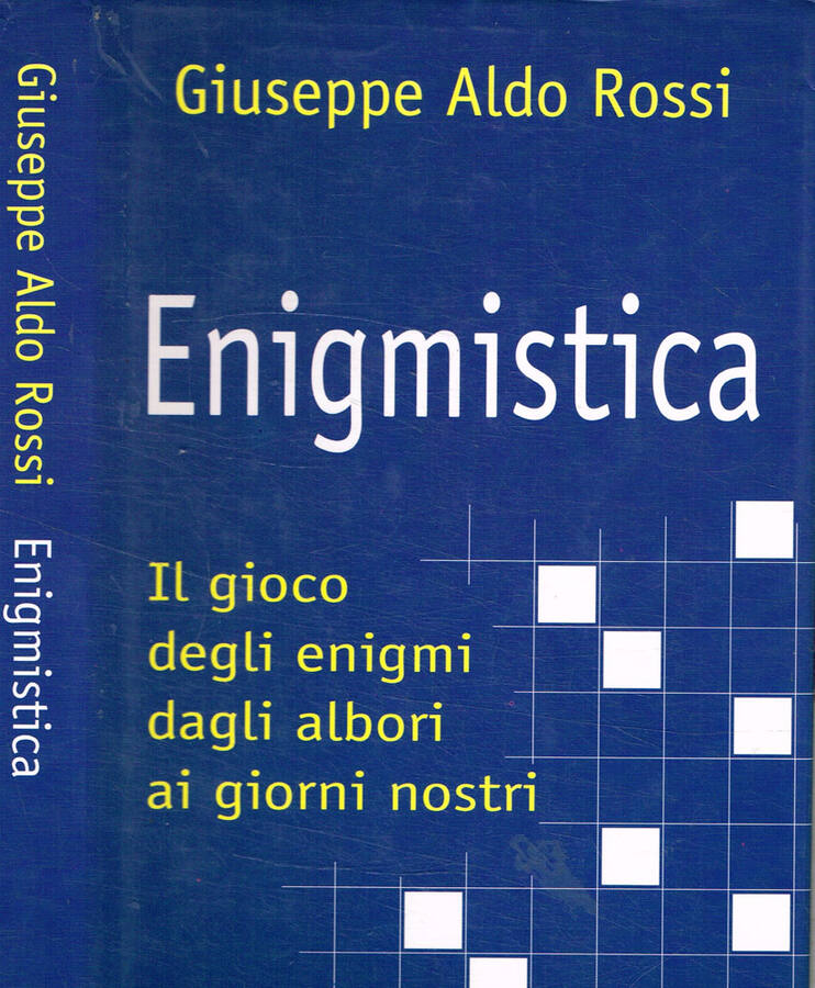 Enigmistica Il gioco degli enigmi dagli albori ai giorni nostri - Giuseppe Aldo Rossi