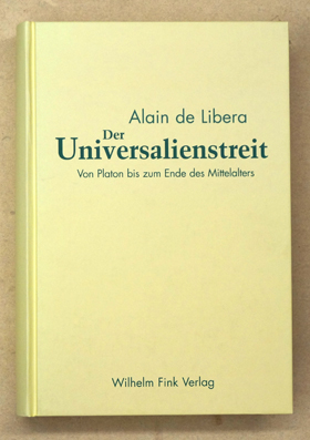 Der Universalienstreit : Von Platon bis zum Ende des Mittelalters. - Libera , Alain de