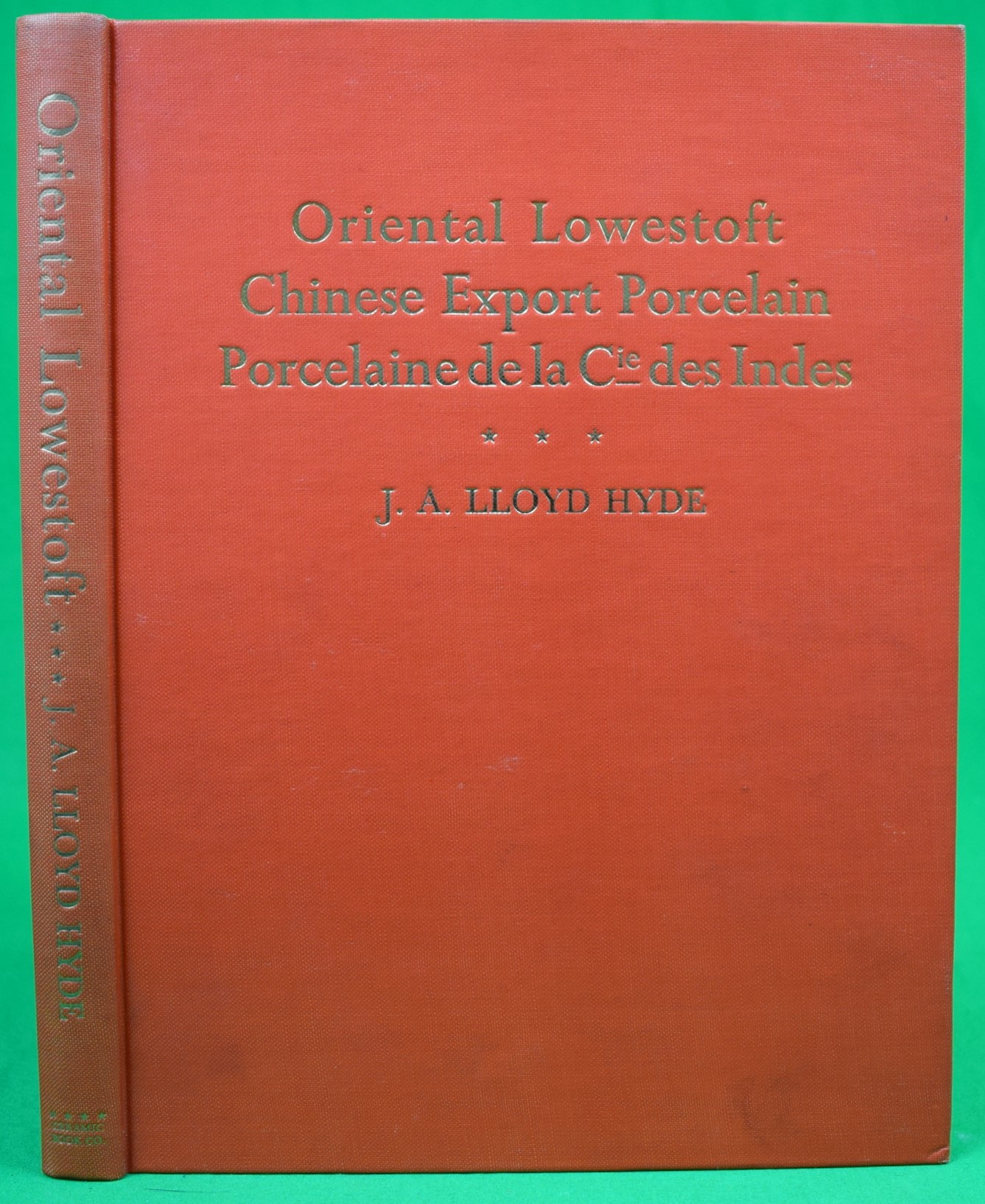 Oriental Lowestoft Chinese Export Porcelain Porcelaine De La Cie Des Indes HYDE, J.A. Lloyd [Fine] [Hardcover]