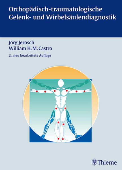 Orthopädisch-traumatologische Gelenk- und Wirbeldiagnostik - Jerosch, Jörg und M. Castro William H.