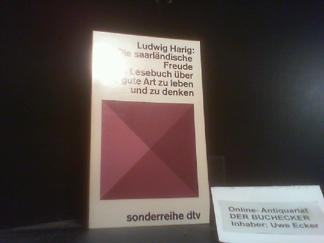 Die saarländische Freude : e. Lesebuch über d. gute Art zu leben u. zu denken. dtv ; 5464 : Sonderreihe - Harig, Ludwig