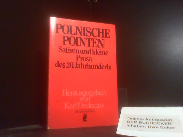 Polnische Pointen : Satiren u. kleine Prosa d. 20. Jh. Karl Dedecius (Hrsg.) / Ullstein-Buch ; Nr. 20125 - Dedecius, Karl (Herausgeber)