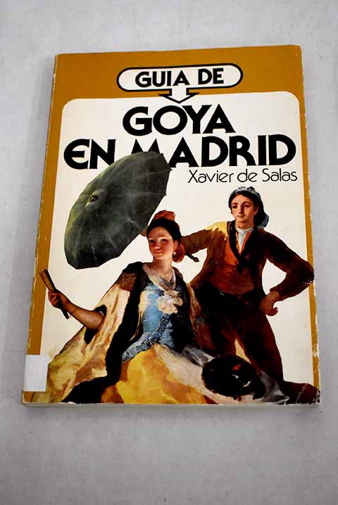 Guía de Goya en Madrid - Salas, Xavier de