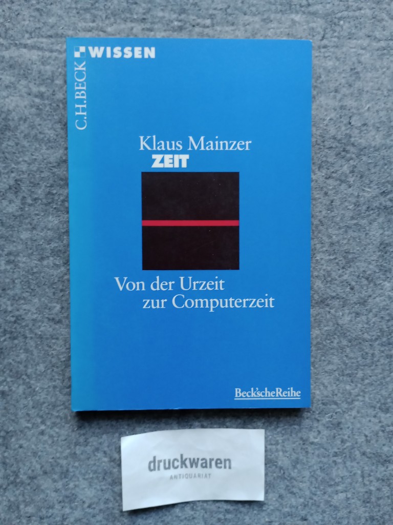 Zeit : von der Urzeit zur Computerzeit. Beck'sche Reihe 2011 : C. H. Beck Wissen. - Mainzer, Klaus