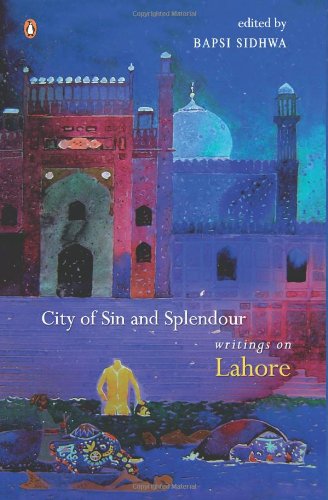 City of Sin and Splendour: Writings on Lahore - Sidhwa, Bapsi