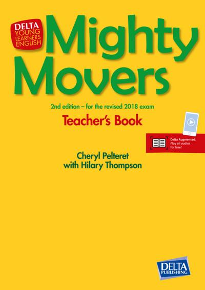 Mighty Movers Second Editon - Teacher's Book and CD-ROM + Delta Augmented : 2nd edition - for the revised 2018 exam. Teacher's Book and CD-ROM + Delta Augmented - Cheryl Pelteret