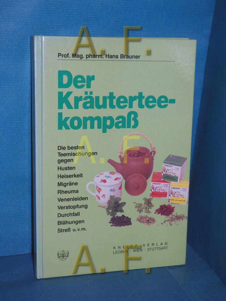 Der Kräuterteekompaß : [die besten Teemischungen gegen Husten, Heiserkeit, Migräne, Rheuma, Venenleiden, Verstopfung, Durchfall, Blähungen, Streß u.v.m.]. - Brauner, Hans