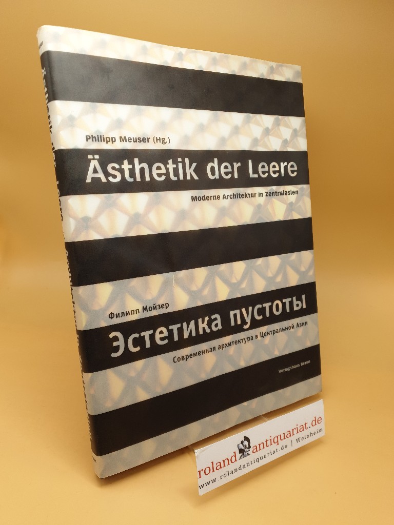 Ästhetik der Leere ; moderne Architektur in Zentralasien - Philipp Meuser, (Hrsg.)