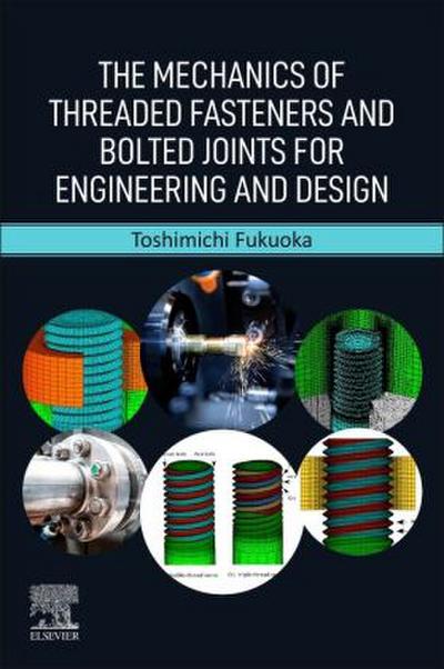 The Mechanics of Threaded Fasteners and Bolted Joints for Engineering and Design - Toshimichi (Professor Emeritus Fukuoka