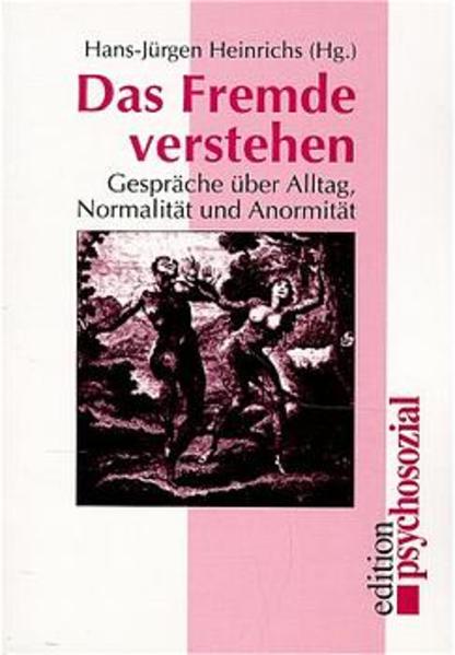 Das Fremde verstehen: Gespräche über Alltag, Normalität, Abnormalität (edition psychosozial) - Devereux, Georges, J Heinrichs Hans Paul Parin u. a.