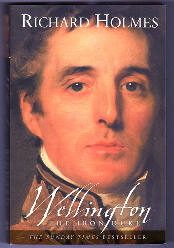 Wellington: The Iron Duke by Richard Holmes - Richard Holmes