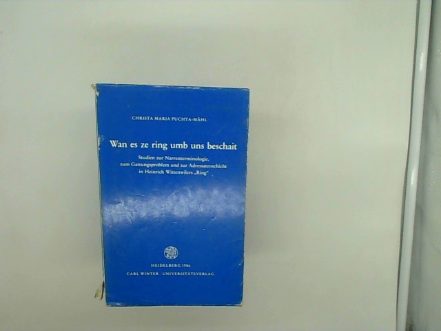 Wan es ze ring umb uns beschait. Studien zur Narrenterminologie, zum Gattungsproblem und zur Adressatenschicht in Heinrich Wittenwilers Ring. - Puchta- Mähl, Christa Maria