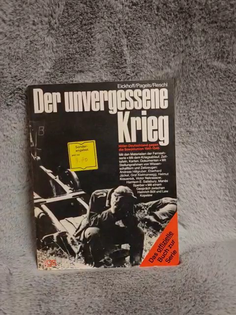 Der unvergessene Krieg : Hitler-Deutschland gegen d. Sowjetunion 1941 - 1945. Michael Eickhoff ; Wilhelm Pagels ; Willy Reschl - Eickhoff, Michael, Wilhelm Pagels und Willy Reschl