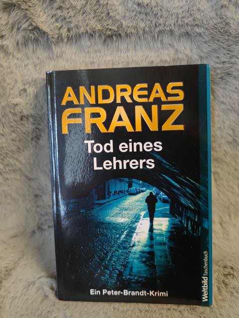 Tod eines Lehrers : Kriminalroman ; ein Peter-Brandt-Krimi. Weltbild-Taschenbuch - Franz, Andreas