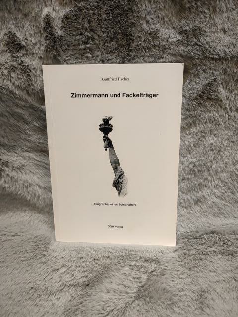 Zimmermann und Fackelträger : Biographie eines Botschafters ; eine Charakterstudie über Jesus von Nazareth. - Fischer, Gottfried