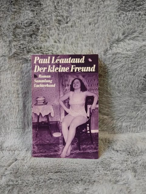 Der kleine Freund oder: Leichtfertige Erinnerungen : Roman. Aus d. Franz. übertr. von Alexander Bergengruen u. Mario Hindermann / Sammlung Luchterhand ; 815 - Léautaud, Paul