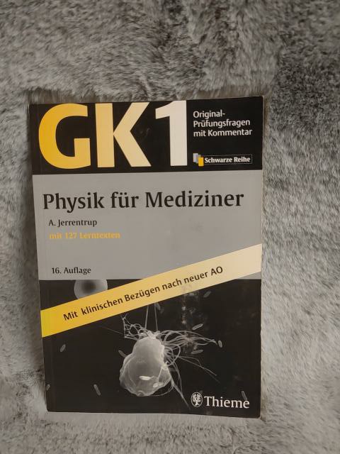 Original-Prüfungsfragen mit Kommentar GK 1; Teil: Physik für Mediziner : [mit 127 Lerntexten ; mit klinischen Bezügen nach neuer AO]. bearb. von A. Jerrentrup - Jerrentrup, Andreas (Mitwirkender)