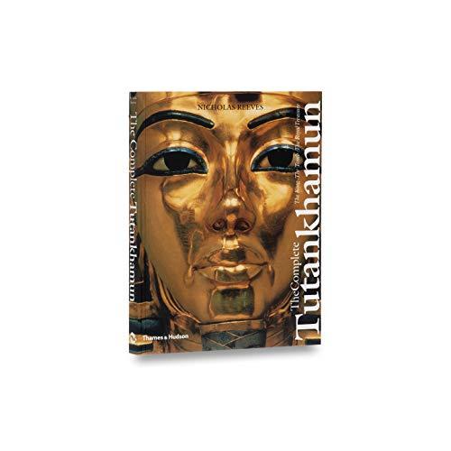 The Complete Tutankhamun: The King The Tomb The Royal Treasure - Nicholas Reeves