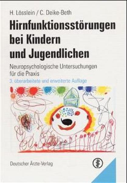 Hirnfunktionsstörungen bei Kindern und Jugendlichen: Neuropsychologische Untersuchungen für die Praxis - Lösslein, Hubert und Christel Deike-Beth