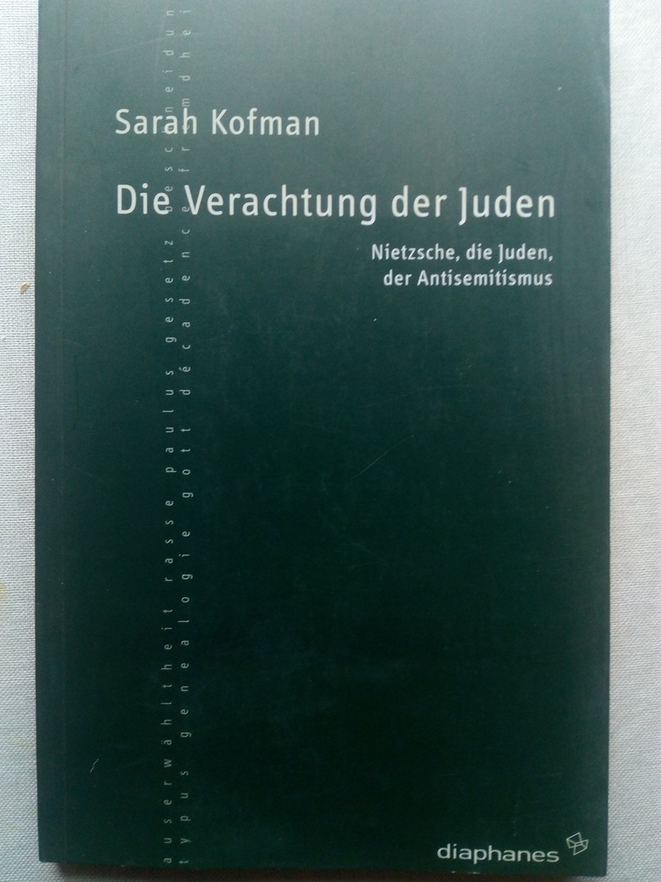 Die Verachtung der Juden - Nietzsche, die Juden, der Antisemitismus - Kofman, Sarah