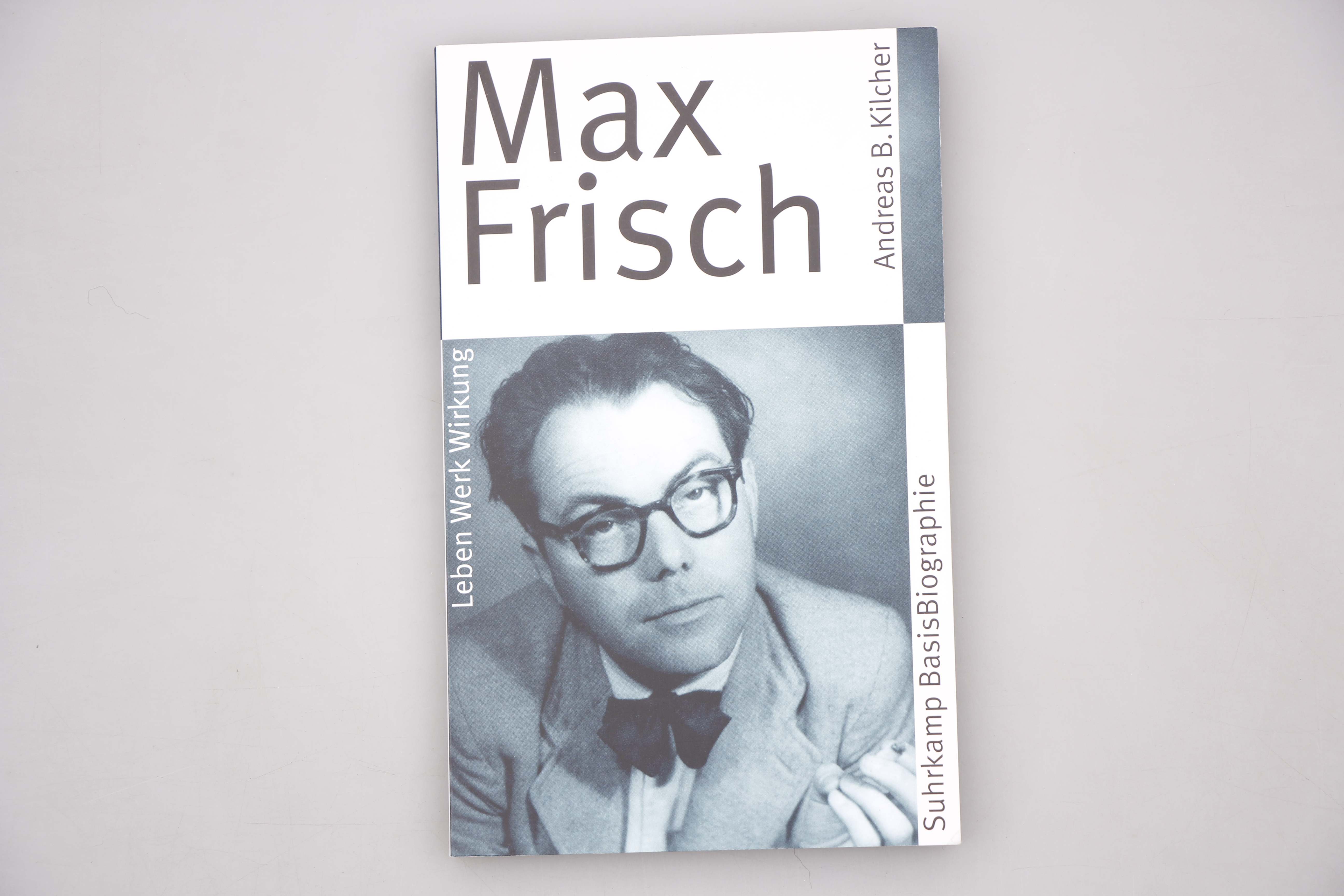 MAX FRISCH. Leben, Werk, Wirkung - Kilcher, Andreas B.