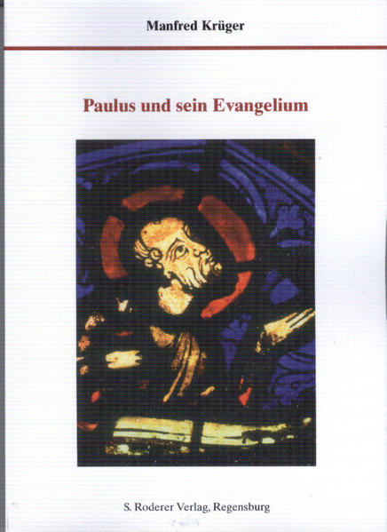 Paulus und sein Evangelium: Ein Weg zum geistigen Schauen (Theorie und Forschung. Theologie) - Krüger, Manfred