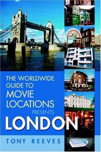 The Worldwide Guide to Movie Locations Presents London - Reeves, Tony