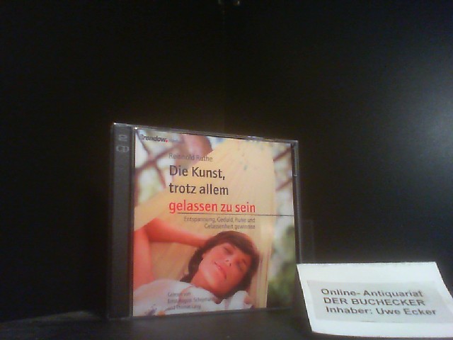 Die Kunst trotz allem gelassen zu sein - 2 CDs . Entspannung, Geduld, Ruhe und Gelassenheit gewinnen - Ruthe, Reinhold